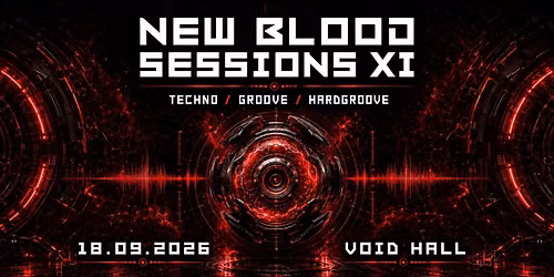 NEW BLOOD SESSIONS XI - TECHNO \/ GROOVE \/ HARDGROOVE - VOID HALL BERLIN