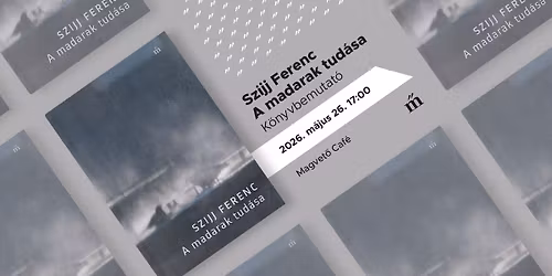 Szijj Ferenc: A madarak tud\u00e1sa \u01c0 K\u00f6nyvbemutat\u00f3