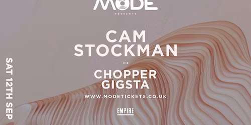 Mode presents...CAM STOCKMAN, CHOPPER, GIGSTA &amp; more!!