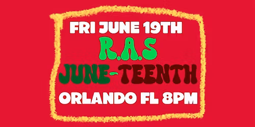 R.A.S JUNE-TEENTH ORLANDO | 100% REGGAE . AFROBEAT . SOCA