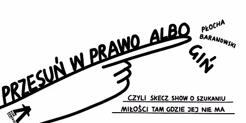 PRZESU\u0143 W PRAWO ALBO GI\u0143, czyli skecz show o szukaniu mi\u0142o\u015bci tam, gdzie jej nie ma [11.06]