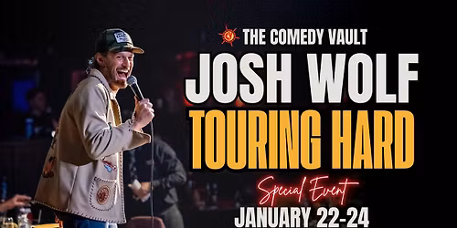 Josh Wolf: TOURING HARD *Special Event*