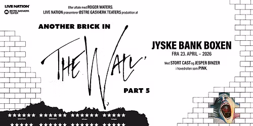 ANOTHER BRICK IN THE WALL, PART 5 \/ Jyske Bank Boxen 2026