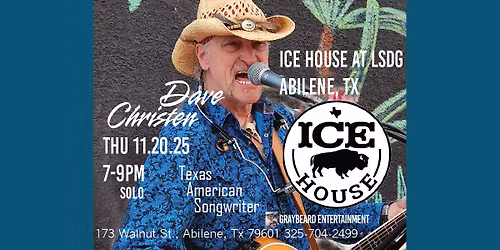 Dave Christen @ The Ice House at LSDG Abilene