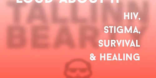 LOUD ABOUT IT: HIV, Stigma, Survival & Healing