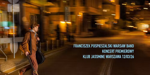 Franciszek Pospieszalski Warsaw Band - Koncert Premierowy Klub Jassmine Warszawa 12\/03\/26