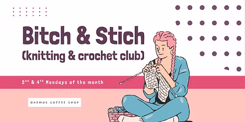 B|tch & Stitch (knitting & crochet club) 