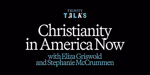 Trinity Talks: Christianity in America Now