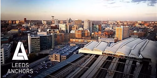 Anchored in Leeds: a movement for our city