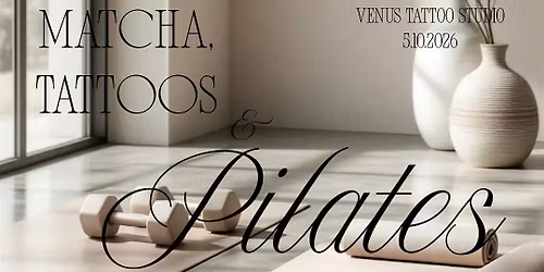 Matcha, Tattoos & Pilates