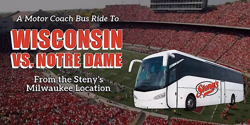 Steny's Milwaukee Bus to Wisconsin vs Notre Dame
