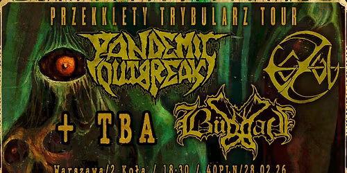 PRZE(K)KL\u0118TY TRYBULARZ TOUR: PANDEMIC OUTBREAK\/BUDDAH\/EGZUL\/+TBA