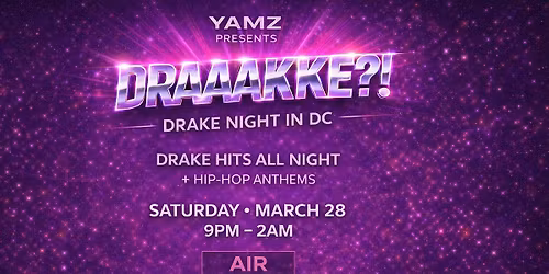YAMZ Presents : DRAAAKKE?! Drake Night in DC| March 28