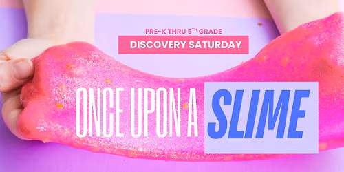 Once Upon a Slime Discovery Saturday