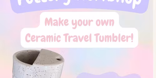 Frankie & Grae Travel Tumbler Pottery Workshop 