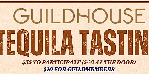 Tequila Tasting @ Guildhouse