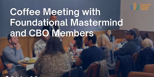 Coffee Meeting with Foundational Mastermind and CBO Core Members