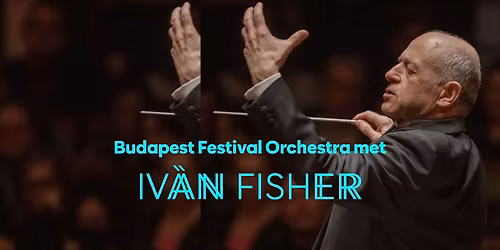 Iv\u00e1n Fischer en het Budapest Festival Orchestra