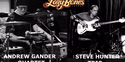 Andrew Gander Quartet + Steve Hunter Trio