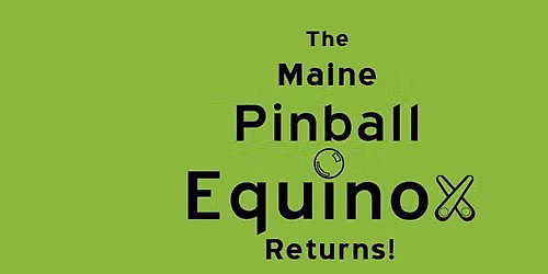 The Maine Pinball Equinox 2026
