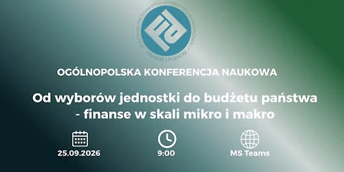 Konferencja Naukowa "Od wybor\u00f3w jednostki do bud\u017cetu pa\u0144stwa - finanse w skali mikro i makro"