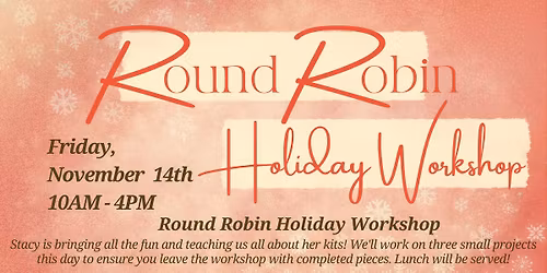 Round Robin Holiday Workshop with Stacy West!