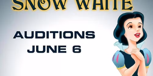 AUDITIONS for T3's Summer CAMP & Production of SNOW WHITE