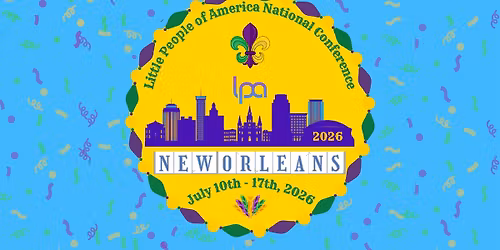 Little People of America 2026 National Conference - New Orleans