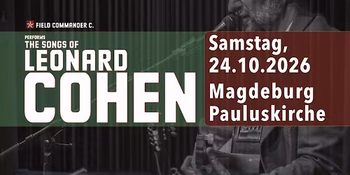 Field Commander C. - The Songs of Leonard Cohen in Magdeburg