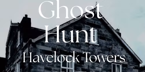 Havelock Towers Paranormal Investigation