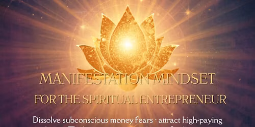 Manifestation Mindset for the Spirital Entrepreneur - Love Donation Event