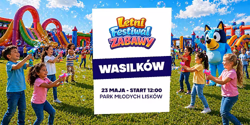 Letni Festiwal Zabawy w Wasilkowie \u2605 2026