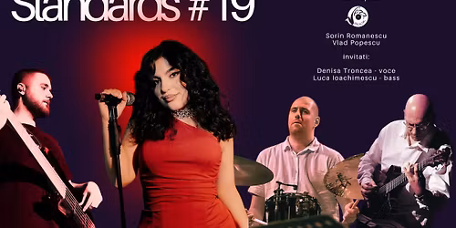 Standards #19 - invitati: Denisa Troncea & Luca Ioachimescu