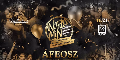 \u00c1FEOSZ \u2718 WORLD IS MINE Szalagavat\u00f3 Afterparty | 2025\/11\/21 \u00bb @MIRAGE