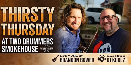 Thirsty Thursday at Two Drummers Smokehouse w\/ Brandon Bower & Kudlz