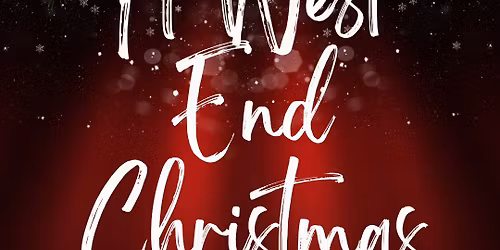 A West End Christmas Presented by Arts North Studios