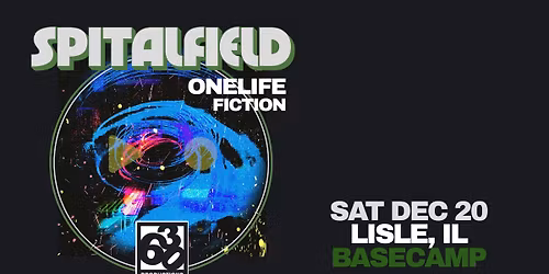 Spitalfield w\/ OneLife + Fiction in Lisle, IL @ Basecamp
