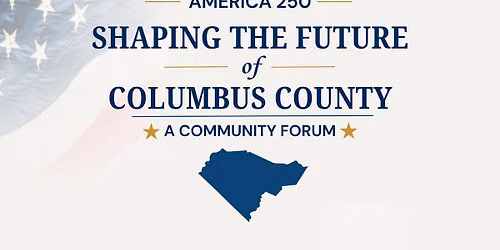 America 250: Shaping the Future of Columbus County