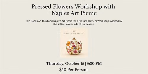 Pressed Flowers Workshop hosted by Naples Art Picnic and Books on Third