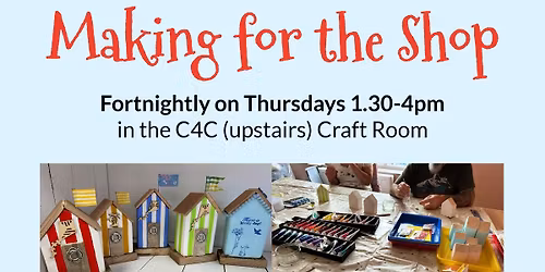 C4C Making for the Shop (Crafts)