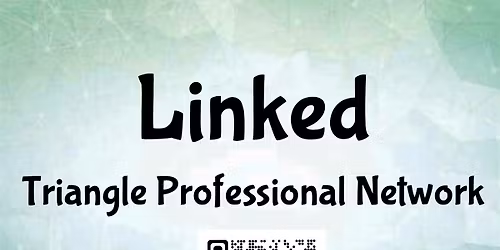 Linked Triangle Professional Network ~Power Hour Networking - Men & Women