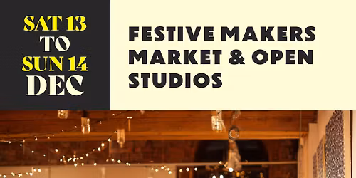 Festive Makers Markets & open Studios