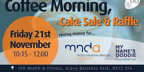 TFD Coffee Morning, Cake Sale & Raffle for MND