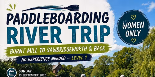 Paddleboarding River Trip \u2013 Burnt Mill to Sawbridgeworth & Back