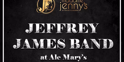 Madame Jenny\u2019s Presents The Jeffrey James Band