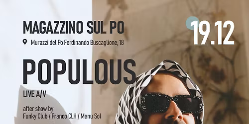 Populous live A\/V + aftershow by Funky * Club \u2013 Franco CLH \u2013 Manu Sol @ Magazzino sul Po