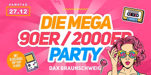 DIE MEGA 90ER\/2000ER PARTY | 27.12.25 | DAX BRAUNSCHWEIG
