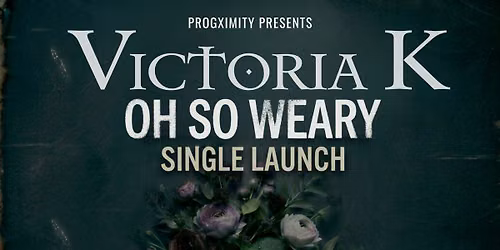 Victoria K - OH SO WEARY (single launch)