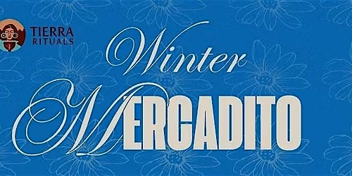 Tierra Rituals' Winter Mercadito