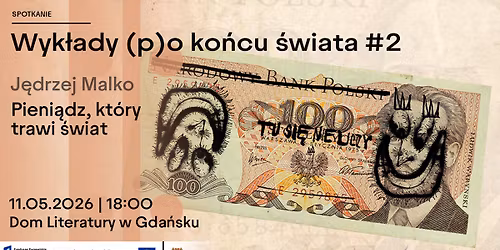 Wyk\u0142ady (p)o ko\u0144cu \u015bwiata #2 | J\u0119drzej Malko: Pieni\u0105dz, kt\u00f3ry trawi \u015bwiat